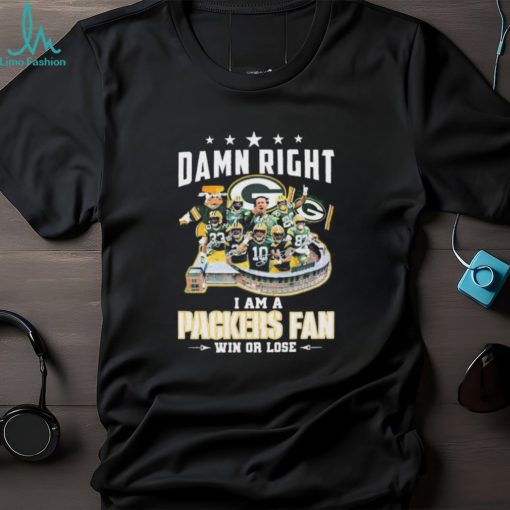Official Damn Right I Am A Green Bay Packers Fan Win Or Lose 2023 2024 Super Season Signatures Shirt