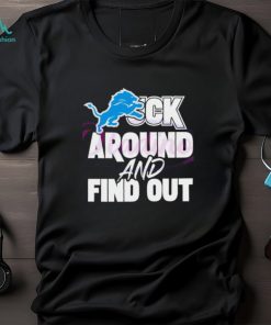 Official Detroit lions fuck around and find out shirt