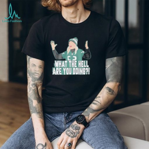 Official Eagles Jasmine Jones What The Hell Are You Doing Shirt