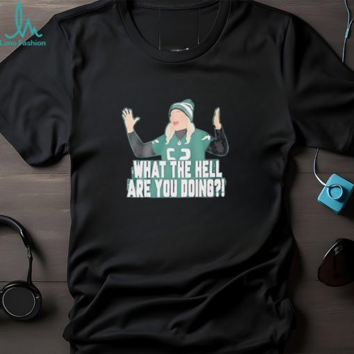 Official Eagles Jasmine Jones What The Hell Are You Doing Shirt