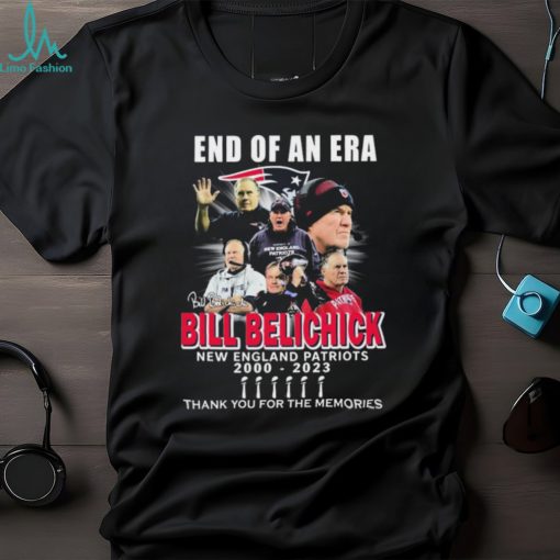 Official End Of An Era Thank You Coach Bill Belichick 2000 2023 Of New England Patriots Signatures Shirt