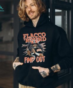 Official Flacco ‘Round and Find Out Cleveland Football Flacco T Shirts