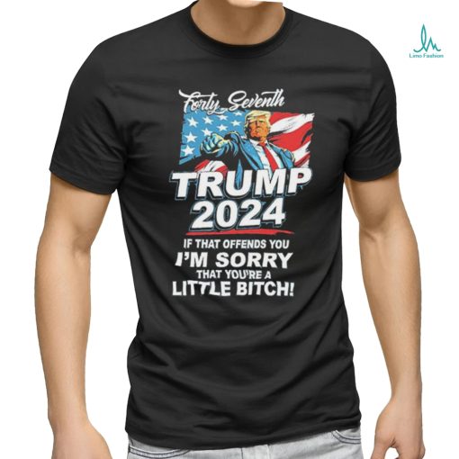 Official Forty Seventh Trump 2024 If That Offends You I’m Sorry Shirt
