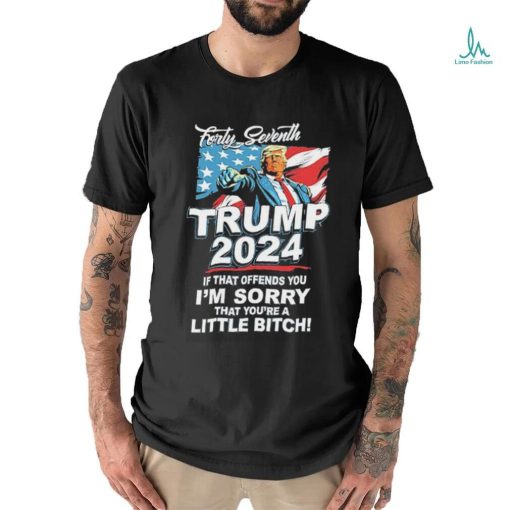 Official Forty Seventh Trump 2024 If That Offends You I’m Sorry Shirt