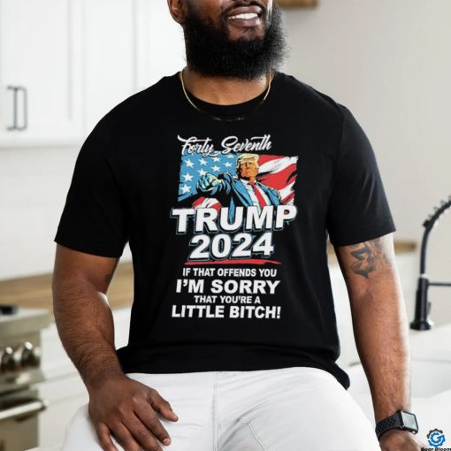 Official Forty Seventh Trump 2024 If That Offends You I’m Sorry Shirt