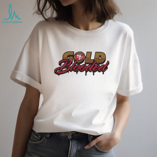 Official Gold Blooded San Francisco 49ers 2024 T shirt