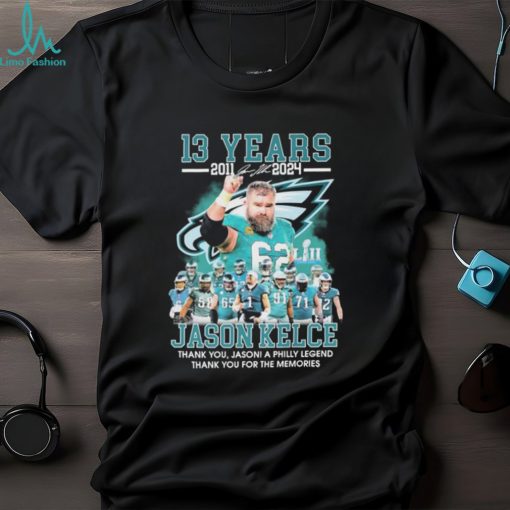 Official Jason Kelce 13 Years 2011 2024 Thank You Jason A Philly Legend Thank You For The Memories Signatures shirt
