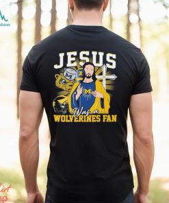 Official Jesus Was A Michigan Wolverines Fan T Shirt