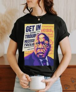 Official John Lewis Get In Good Trouble Necessary Trouble Shirt