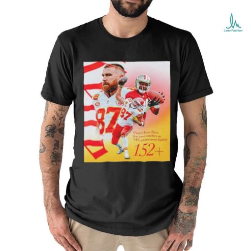 Official Kansas City Chiefs Travis Kelce Passes Jerry Rice For The Most Catches In NFL Postseason History Classic T Shirt