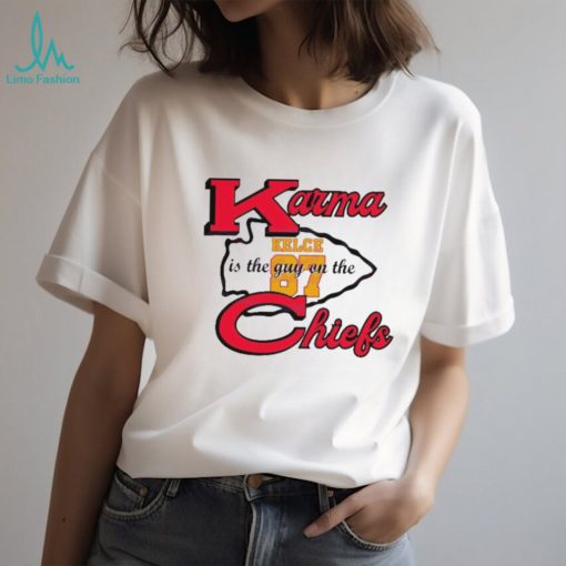Official Karma Is The Guy On The Chiefs Travis Kelce 87 2024 T shirt