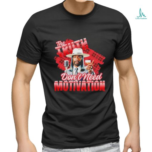 Official Katt Williams The Truth Don’t Need Motivation T shirt