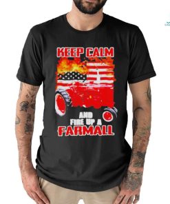 Official Keep calm and fire up a farmall usa flag fire shirt