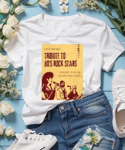 Official Live Music Tribute to 80’s Rock Stars Fauget Bar & Cafe Jan 8 2024 T shirt