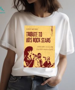 Official Live Music Tribute to 80’s Rock Stars Fauget Bar & Cafe Jan 8 2024 T shirt