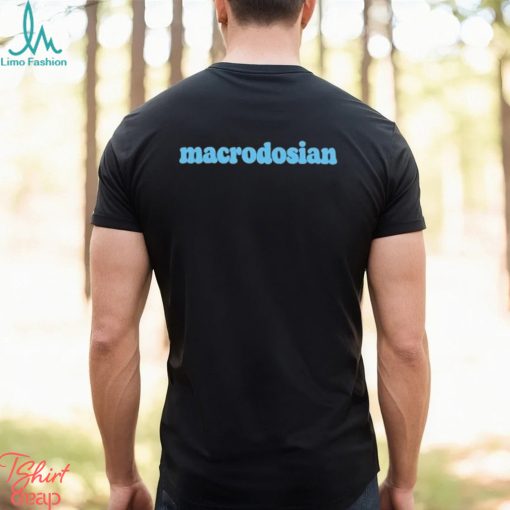 Official Macrodosian Shirt