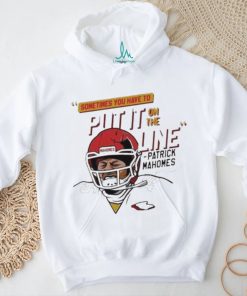 Official Mahomes Helmet Break Sometime You Have To Put It On The Line Shirt