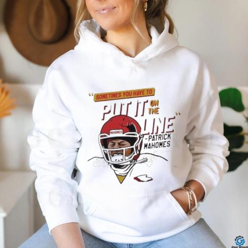 Official Mahomes Helmet Break Sometime You Have To Put It On The Line Shirt