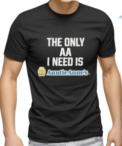 Official Methsyndicate the only aa I need is auntie anne’s T shirt