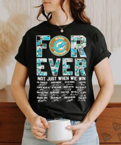 Official Miami Dolphins Forever Not Just When We Win 2023 2024 Signatures Shirt
