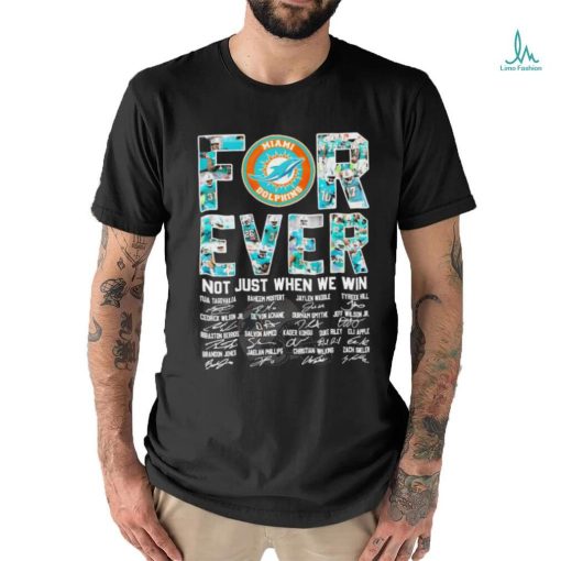 Official Miami Dolphins Forever Not Just When We Win 2023 2024 Signatures Shirt