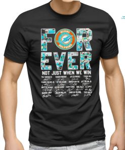 Official Miami Dolphins Forever Not Just When We Win 2023 2024 Signatures Shirt
