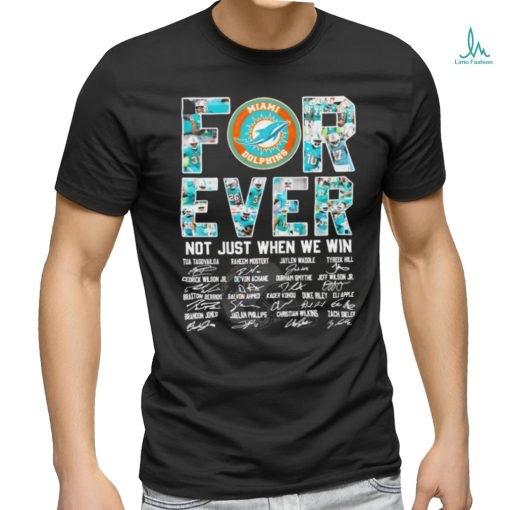 Official Miami Dolphins Forever Not Just When We Win 2023 2024 Signatures Shirt