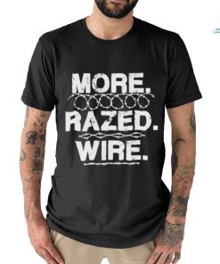 Official More razed wire come and take it razor wire T shirt