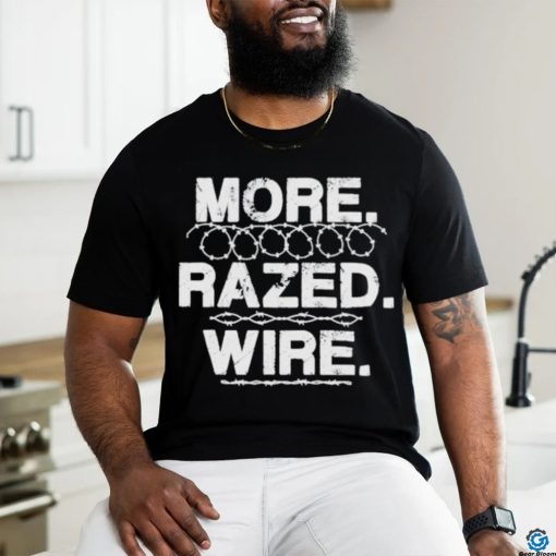Official More razed wire come and take it razor wire T shirt