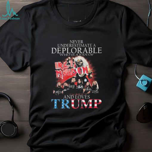 Official Never Underestimate A Deplorable Who Is A Fan Of Iron Maiden And Loves Trump Signatures Shirt
