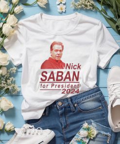 Official Nick Saban For President 2024 Alabama Roll Tide Shirt