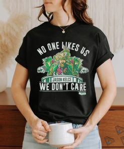 Official No One Likes Us We Don’t Care Jason Kelce Mummers Shirt