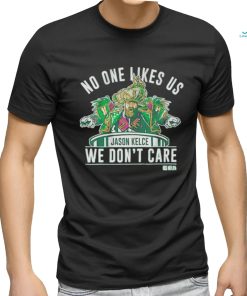 Official No One Likes Us We Don’t Care Jason Kelce Mummers Shirt