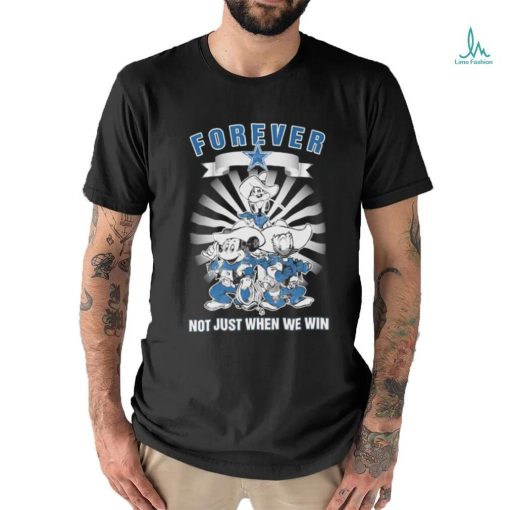 Official Official Disney Dallas Cowboys Forever Not Just When We Win Shirt