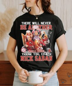 Official Official There Will Never Be Another Roll Tide Thank You, Coach Nick Saban Shirt