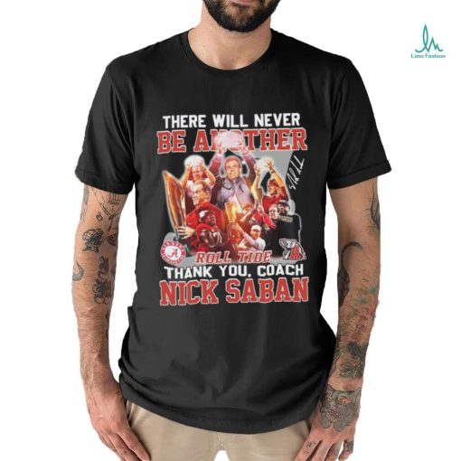 Official Official There Will Never Be Another Roll Tide Thank You, Coach Nick Saban Shirt