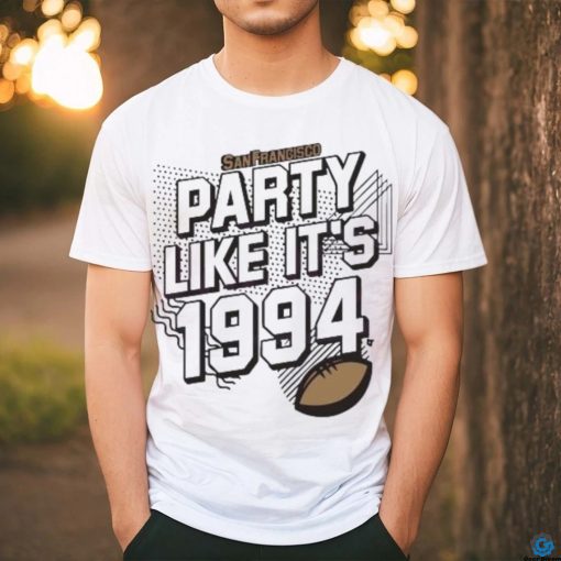 Official Party Like It’s 1994 San Francisco Football shirt
