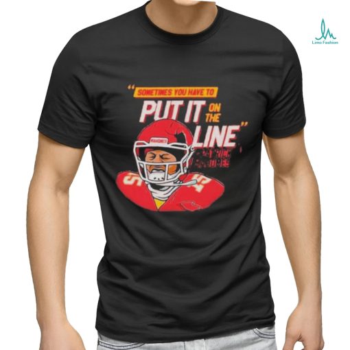 Official Patrick mahomes helmet break sometimes you have to put it on the line T shirt