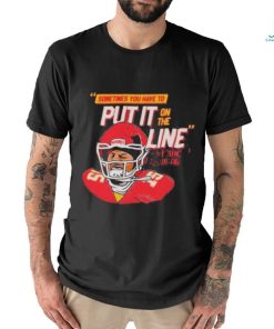 Official Patrick mahomes helmet break sometimes you have to put it on the line T shirt