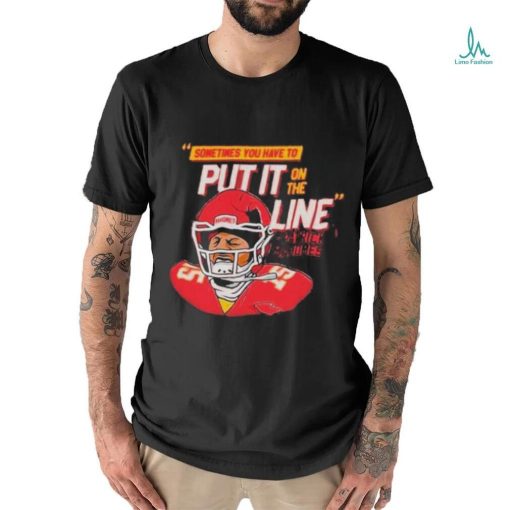 Official Patrick mahomes helmet break sometimes you have to put it on the line T shirt