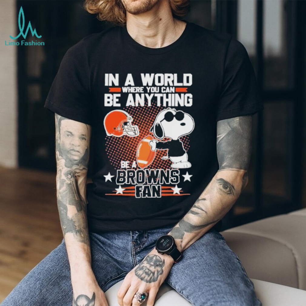 Official Peanuts Snoopy In A World Where You Can Be Anything Be A Cleveland Browns Fan T shirt Official Peanuts Snoopy In A World Where You Can Be Anything Be A Cleveland Browns Fan T shirt