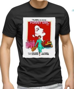 Official Plasma You Are One Funny Girl Directed By Michael McCrary Filmed By Jake Primmerman shirt