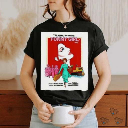 Official Plasma You Are One Funny Girl Directed By Michael McCrary Filmed By Jake Primmerman shirt