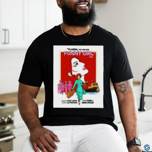 Official Plasma You Are One Funny Girl Directed By Michael McCrary Filmed By Jake Primmerman shirt