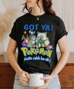 Official Pokemon Got Ya Gotta Catch ‘Em All T shirt
