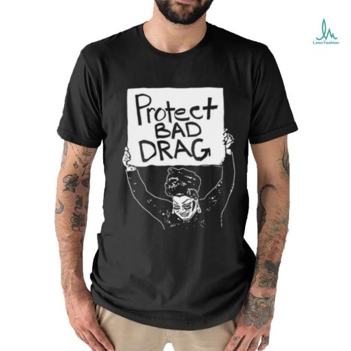 Official Protect Bad Drag Shirt