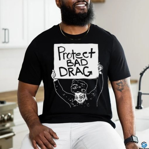 Official Protect Bad Drag Shirt