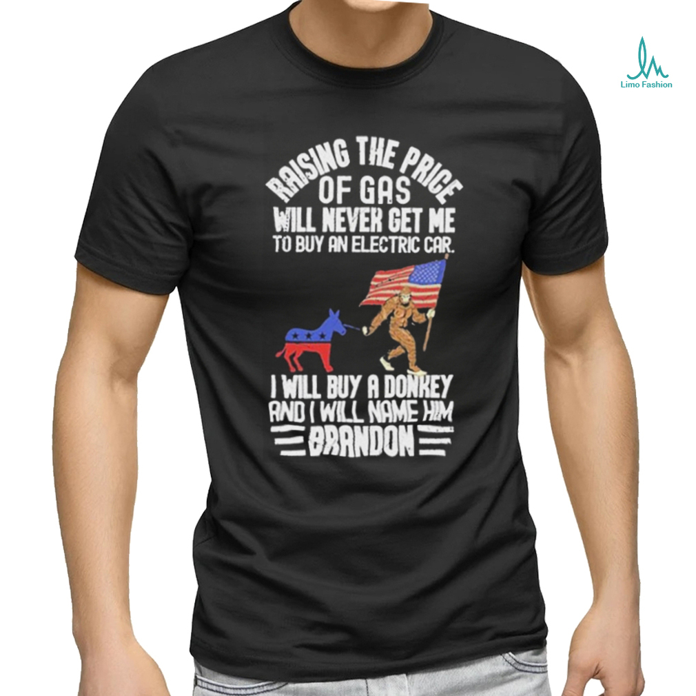Official Raising The Price Of Gas Will Never Get Me To Buy An Electric Car I Will Buy A Donkey Brandon 2024 Shirt Official Raising The Price Of Gas Will Never Get Me To Buy An Electric Car I Will Buy A Donkey Brandon 2024 Shirt