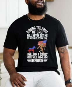 Official Raising The Price Of Gas Will Never Get Me To Buy An Electric Car I Will Buy A Donkey Brandon 2024 Shirt