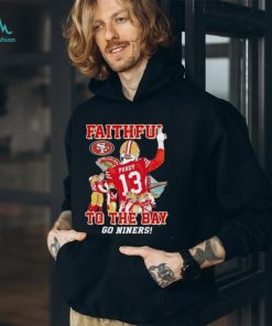 Official San Francisco 49ers Faithful To The Bay Go Niners T Shirt